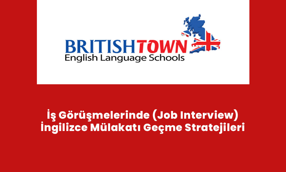 İş Görüşmelerinde (Job Interview) İngilizce Mülakatı Geçme Stratejileri